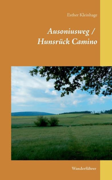 Ausoniusweg / Hunsrück Camino: Wanderführer by Esther Kleinhage