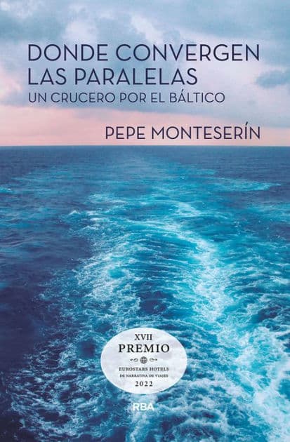 Donde convergen las paralelas: Un crucero por el Báltico by Jose Monteserín