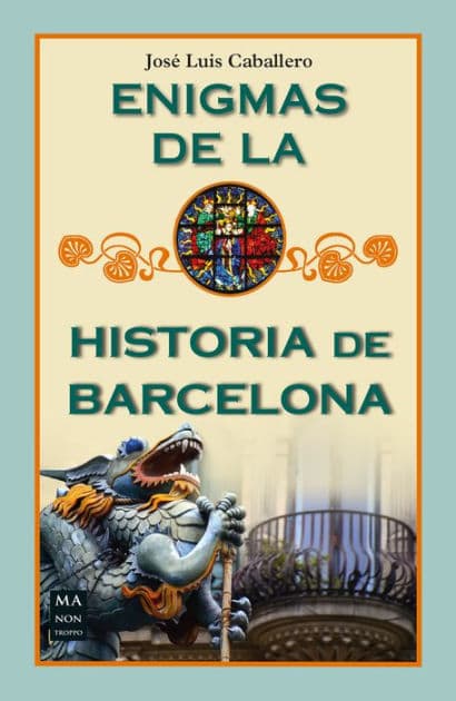 Enigmas de la historia de Barcelona by José Luis Caballero
