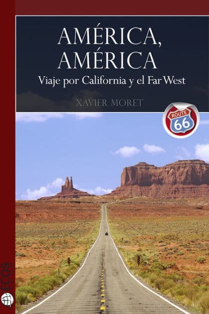 América, América: Viaje por California y el Far West by Xavier Moret