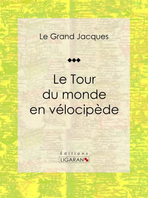 Le Tour du monde en vélocipède by Le Grand Jacques
