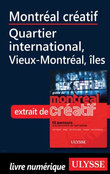 Montréal créatif-Quartier international, Vieux-Montréal îles by Jérôme Delgado