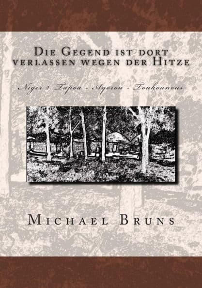 Die Gegend ist dort verlassen wegen der Hitze: Niger 2. Tapoa - Ayorou - Toukounous by Michael Bruns