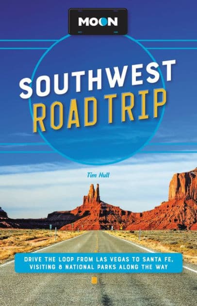 Moon Southwest Road Trip: Las Vegas, Zion & Bryce, Capitol Reef, Arches & Canyonlands, Monument Valley, Mesa Verde, Santa Fe & Taos, and Grand Canyon National Park by Tim Hull