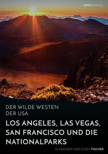 Der wilde Westen der USA. Los Angeles, Las Vegas, San Francisco und die Nationalparks by Alexander Fischer