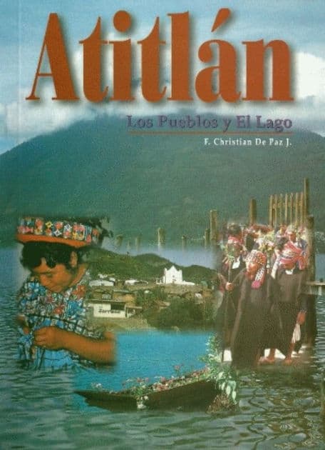 ATITLAN - LOS PUEBLOS Y EL LAGO: GUATEMALA by Christian De Paz
