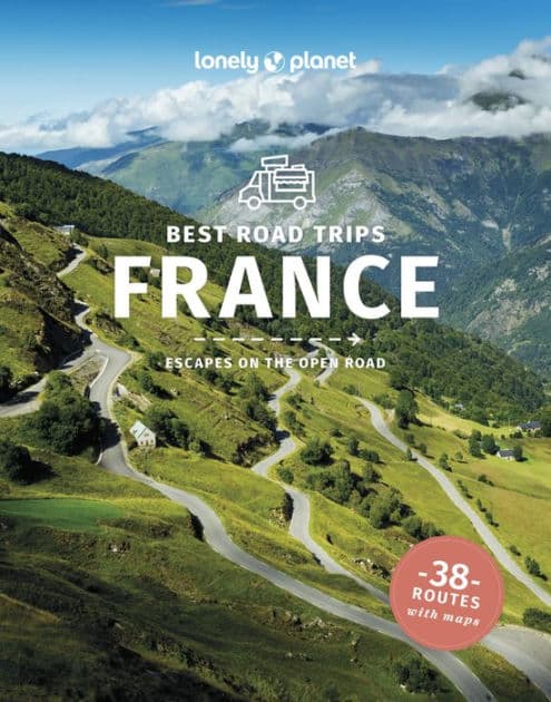Lonely Planet Best Road Trips France: Detailed Itineraries Travel Like a Local Insider Tips Covers Paris, Normandy, Loire Valley, Provence, and more by Tasmin Waby