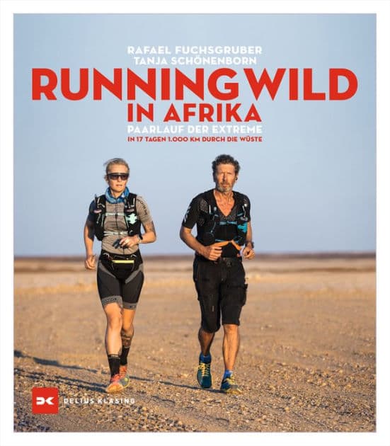 Running wild in Afrika: Paarlauf der Extreme. In 17 Tagen 1.000 km durch die Wüste by Rafael Fuchsgruber