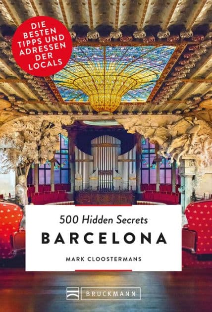 Bruckmann: 500 Hidden Secrets Barcelona: Ein Reiseführer mit garantiert den besten Geheimtipps und Adressen by Mark Cloostermans