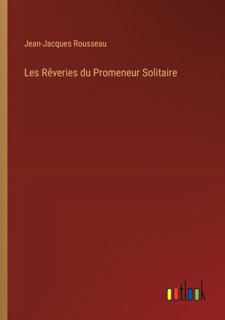 Les Rï¿½veries du Promeneur Solitaire by Jean-Jacques Rousseau
