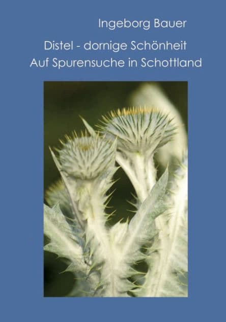 Distel - dornige Schönheit: Auf Spurensuche in Schottland by Ingeborg Bauer