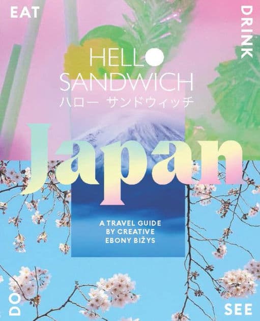 Hello Sandwich Japan: A Travel Guide by Creative Ebony Bizys by Ebony Bizys