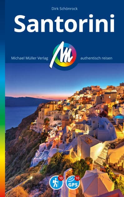 MICHAEL MÜLLER REISEFÜHRER Santorini: 100% authentisch, aktuell und vor Ort recherchiert. by Dirk Schönrock