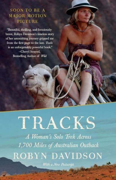 Tracks: A Woman's Solo Trek Across 1700 Miles of Australian Outback by Robyn Davidson