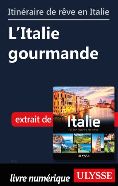 Itinéraires de rêve en Italie - L'Italie gourmande by Ouvrage Collectif