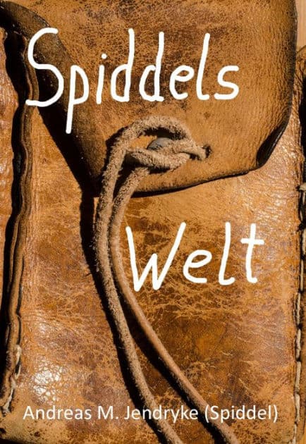 Spiddels Welt: 10 kurze Reisegeschichten by Andreas M. Jendryke