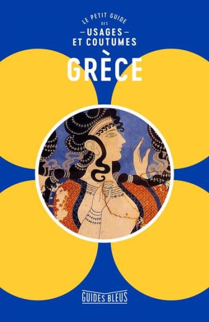 Grèce : le petit guide des usages et coutumes by Collectif