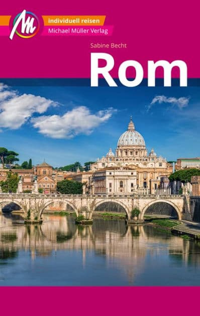 Rom MM-City Reiseführer Michael Müller Verlag: Individuell reisen mit vielen praktischen Tipps und Web-App mmtravel.com by Sabine Becht