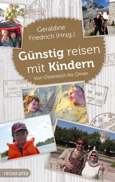 Günstig reisen mit Kindern: Von Österreich bis Oman by Geraldine Friedrich