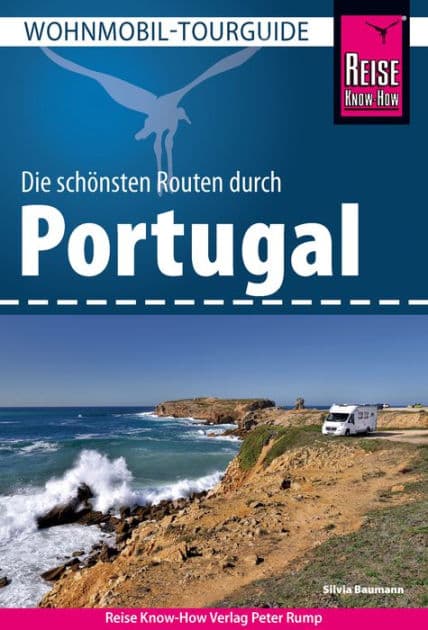Reise Know-How Wohnmobil-Tourguide Portugal: Die schönsten Routen by Silvia Baumann