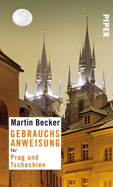 Gebrauchsanweisung für Prag und Tschechien by Martin Becker