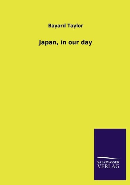 Japan, in our day by Bayard Taylor