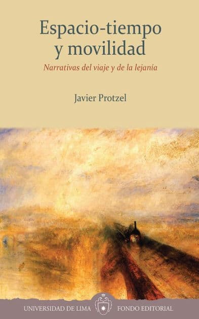 Espacio-tiempo y movilidad: Narrativas del viaje y de la lejanía by Javier Protzel