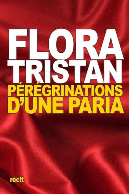 Pï¿½rï¿½grinations d'une Paria by Flora Tristan