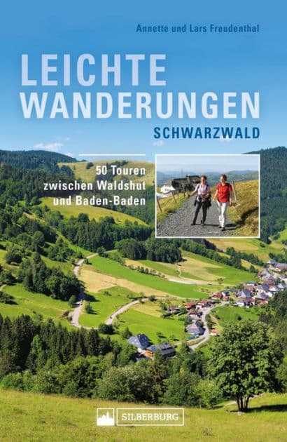 Leichte Wanderungen Schwarzwald. Wanderführer mit 50 Touren zwischen Waldshut und Baden-Baden.: Für den entspannten Wandergenuss. Mit allen wichtigen Infos, Tourenkarten und Tipps. by Annette Freudenthal