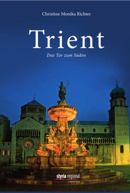 Trient: Das Tor zum Süden by Christine Monika Richter