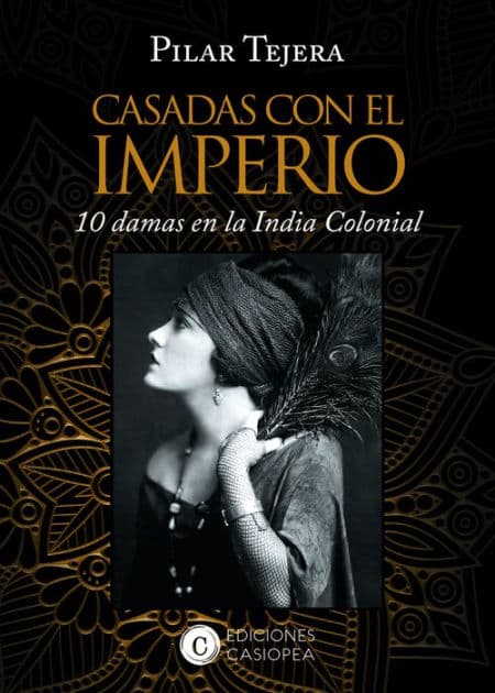 Casadas con el Imperio: 10 Damas en la India Colonial by Pilar Tejera Osuna