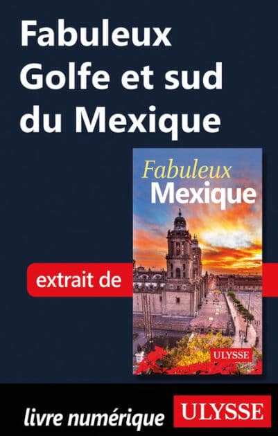 Fabuleux Golfe et sud du Mexique by Ouvrage Collectif