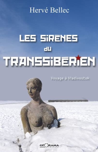Les sirènes du transsibérien: Voyage à Vlodivostok by Hervé Bellec