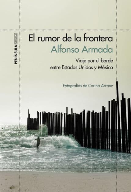 El rumor de la frontera: Viaje por el borde entre Estados Unidos y México by Alfonso Armada
