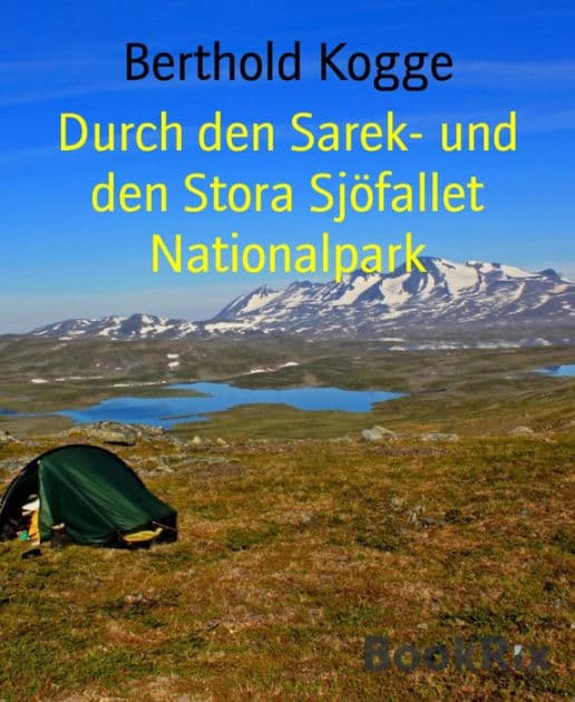 Durch den Sarek- und den Stora Sjöfallet Nationalpark by Berthold Kogge