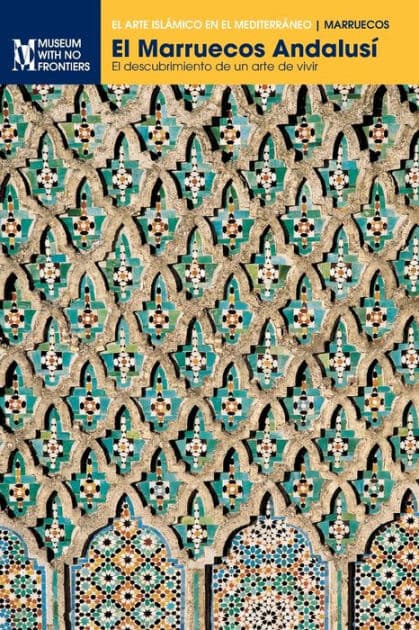 El Marruecos Andalusí: El descubrimiento de un arte de vivir by Abdelaziz Touri