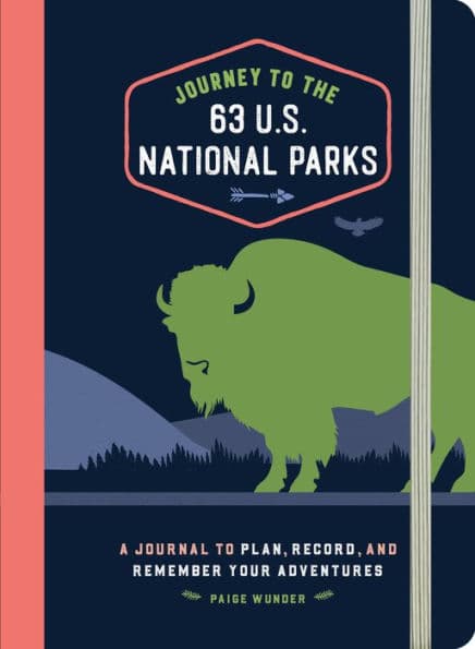 Journey to the 63 U.S. National Parks: A Journal to Plan, Record, and Remember Your Adventures by Paige Wunder