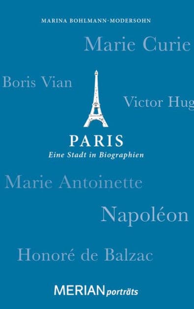 Paris. Eine Stadt in Biographien: MERIAN porträts by Marina Bohlmann-Modersohn