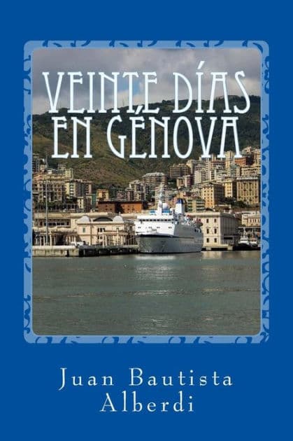 Veinte días en Génova by Juan Bautista Alberdi