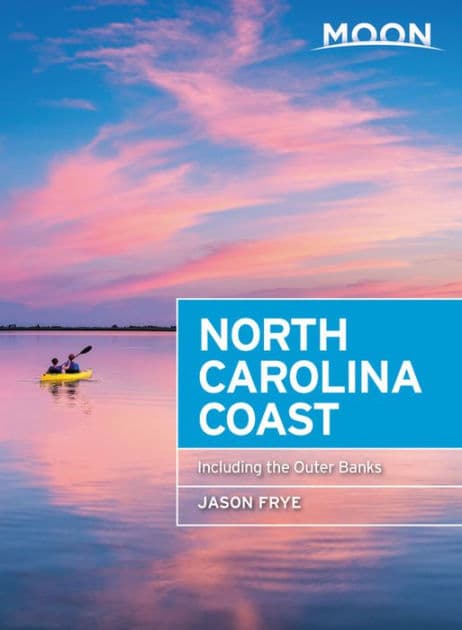 Moon North Carolina Coast: With the Outer Banks by Jason Frye