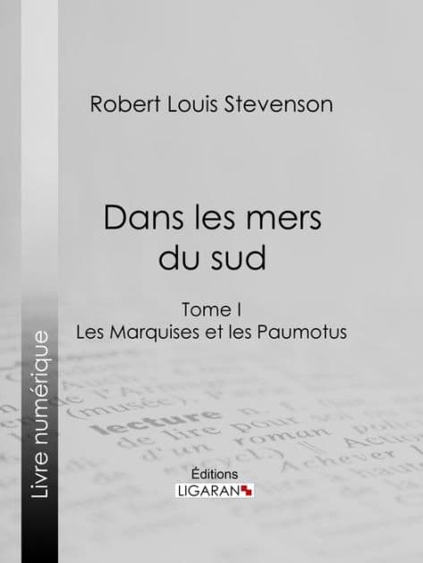 Dans les mers du sud: Tome I - Les Marquises et les Paumotus by Robert Louis Stevenson