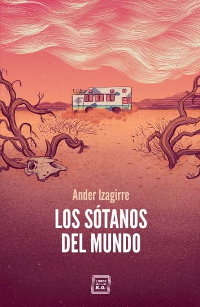 Los sótanos del mundo: Relato de viaje by Ander Izagirre