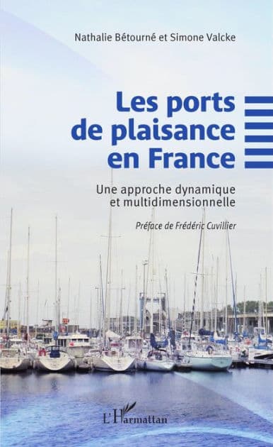 Les ports de plaisance en France: Une approche dynamique et multidimensionnelle by Nathalie Bétourné
