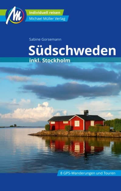 Südschweden Reiseführer Michael Müller Verlag: inkl. Stockholm by Sabine Gorsemann