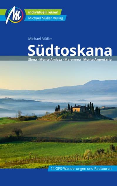 Südtoskana Reiseführer Michael Müller Verlag: Siena - Monte Amiata - Maremma - Monte Argentario by Michael Müller