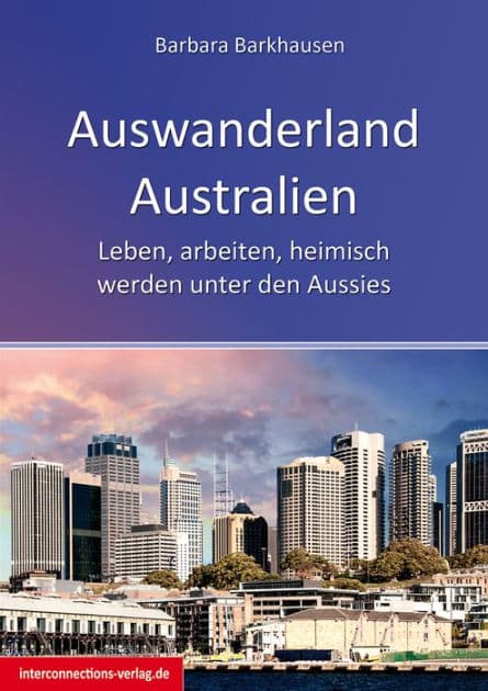 Auswanderland Australien: Leben, arbeiten, heimisch werden unter den Aussies by Barbara Barkhausen