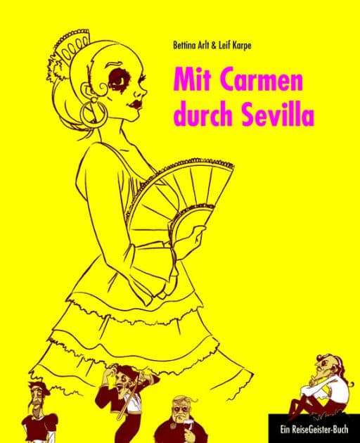Mit Carmen durch Sevilla: Ein ReiseGeister-Buch by Leif Karpe