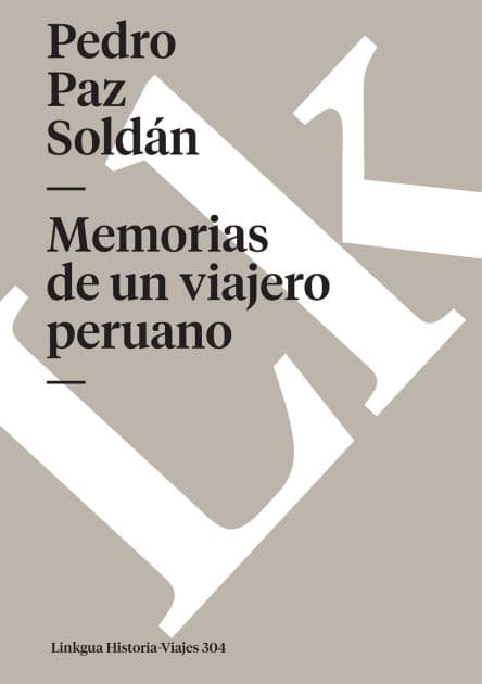 Memorias de un viajero peruano by Pedro Paz Soldïn