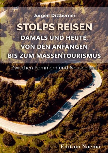 Stolps Reisen: Damals und heute, von den Anfängen bis zum Massentourismus: Zwischen Pommern und Neuseeland by Jürgen Dittberner