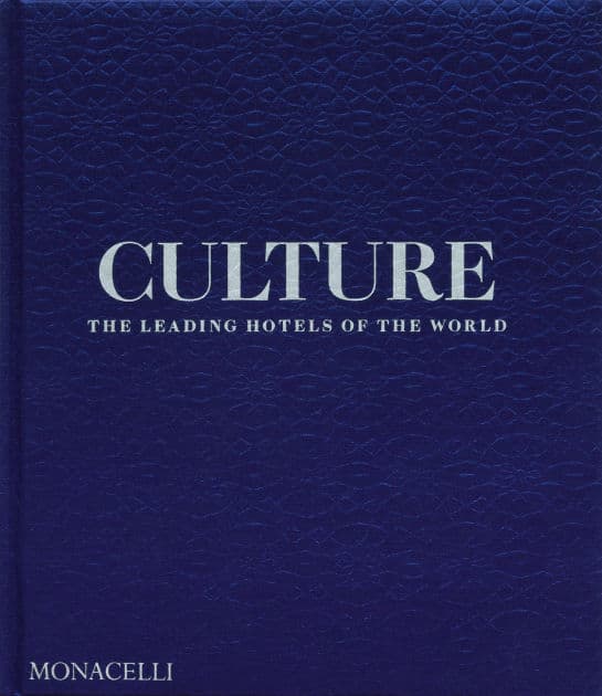 Culture: The Leading Hotels of the World by Spencer Bailey